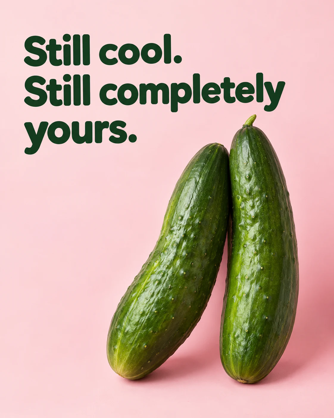 Still cool. Still completely yours.