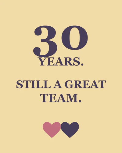 30 YEARS. STILL A GREAT TEAM.