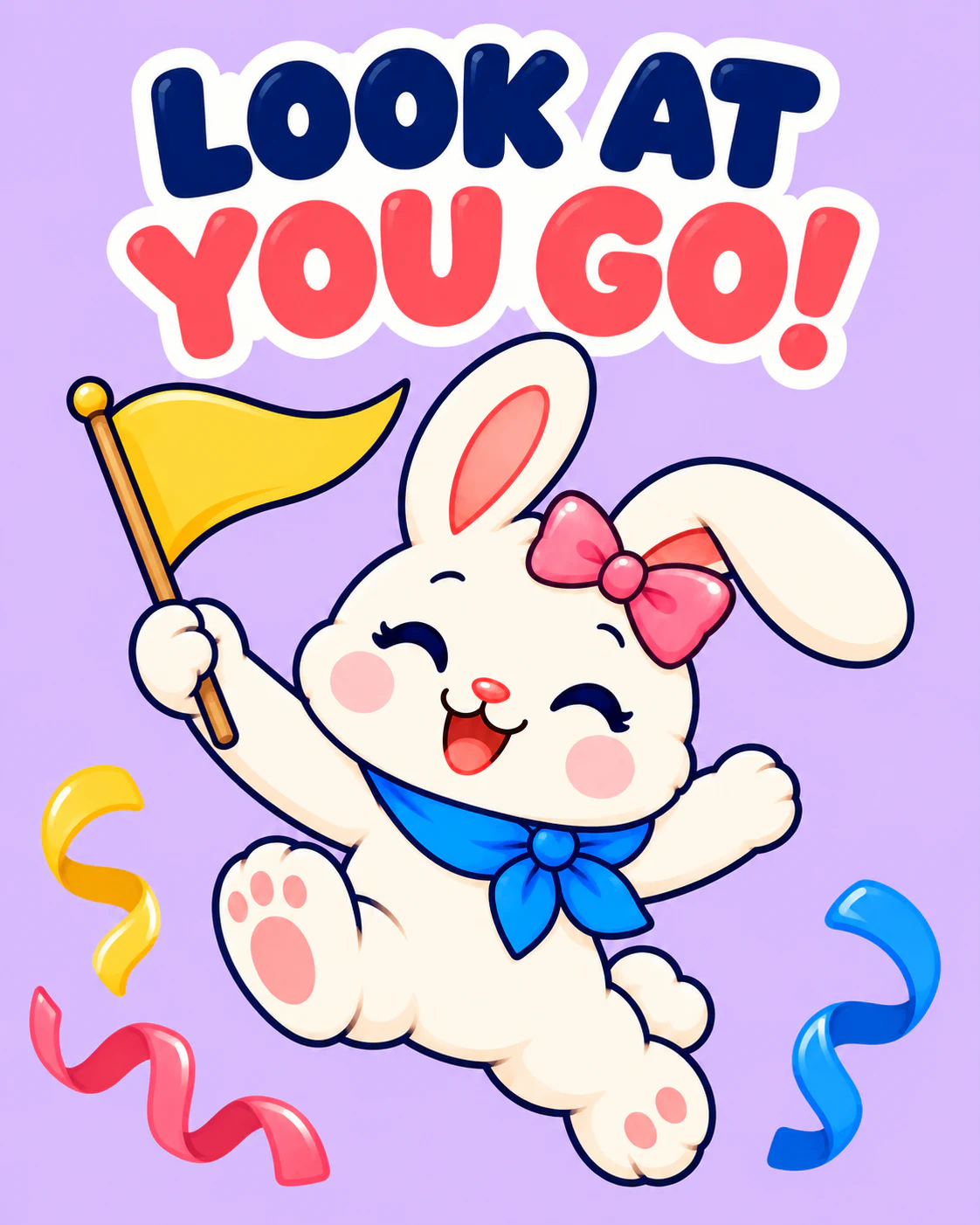 LOOK AT YOU GO!