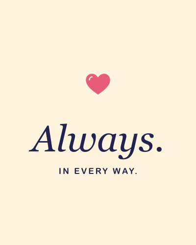 Always, in every way