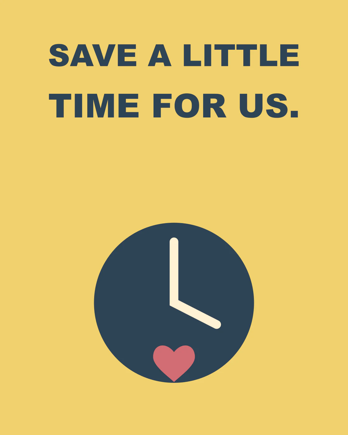 SAVE A LITTLE TIME FOR US.