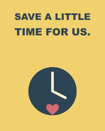 SAVE A LITTLE TIME FOR US.