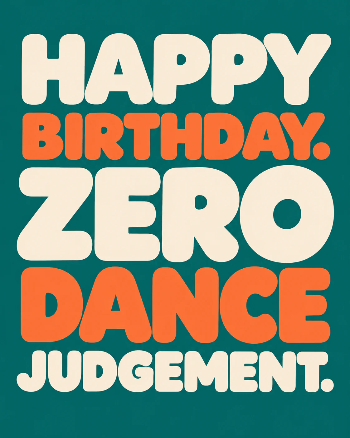 HAPPY BIRTHDAY. ZERO DANCE JUDGEMENT.