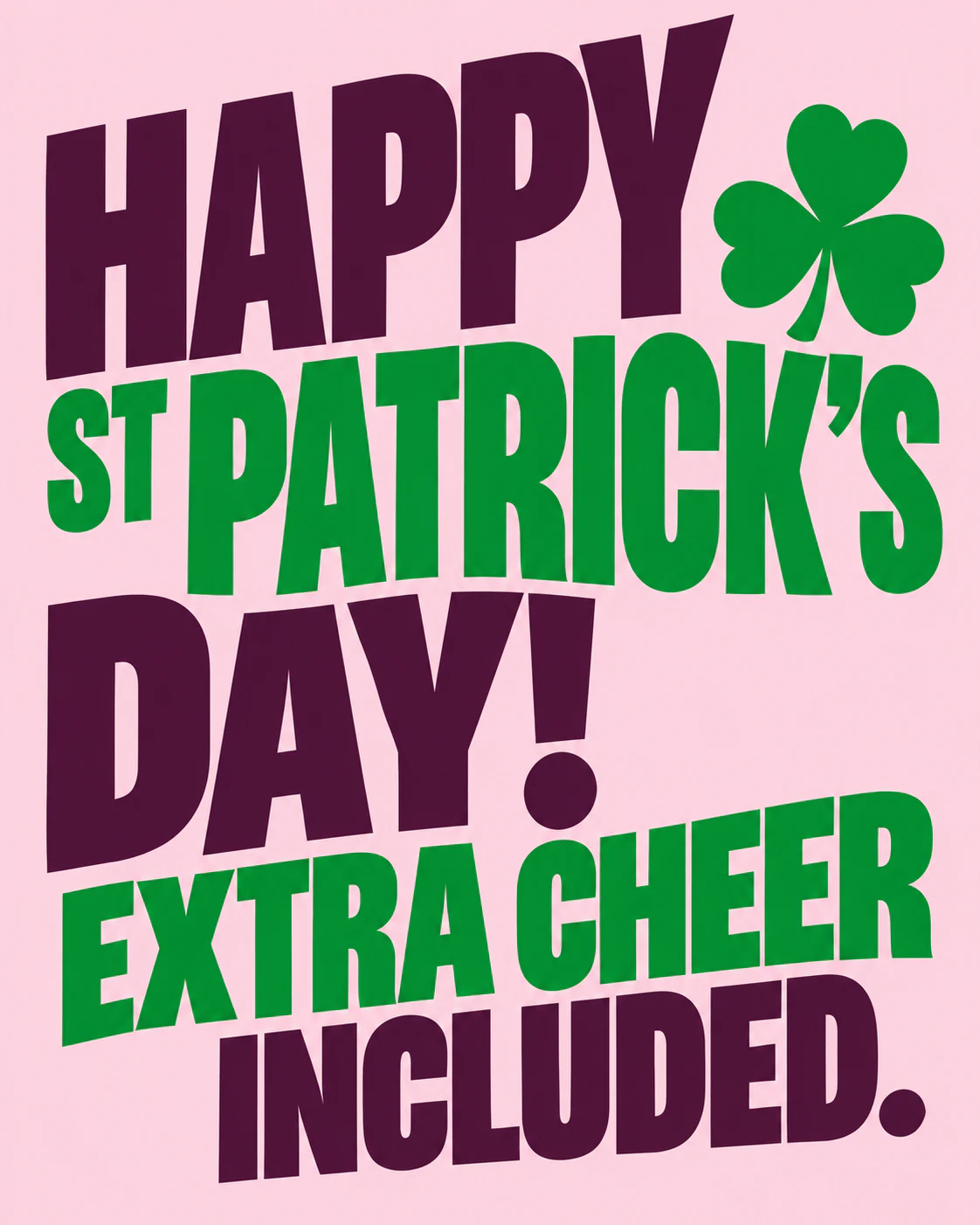 HAPPY ST PATRICK’S DAY! EXTRA CHEER INCLUDED.