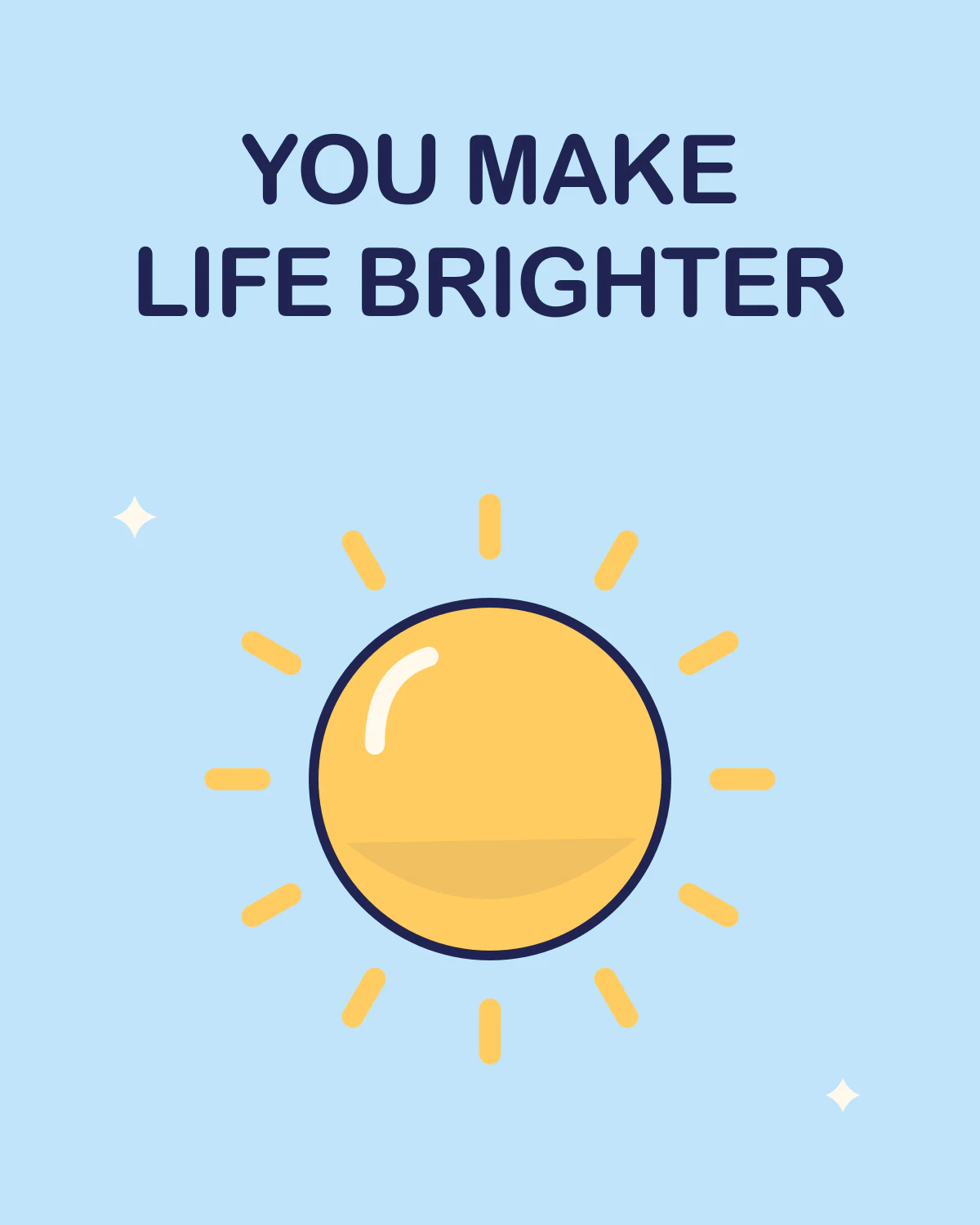 You make life brighter