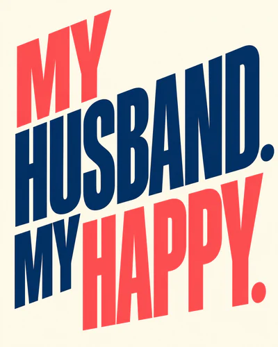 MY HUSBAND. MY HAPPY.