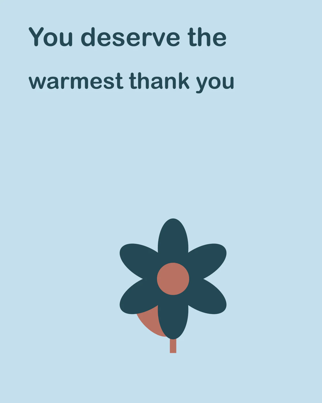 You deserve the warmest thank you