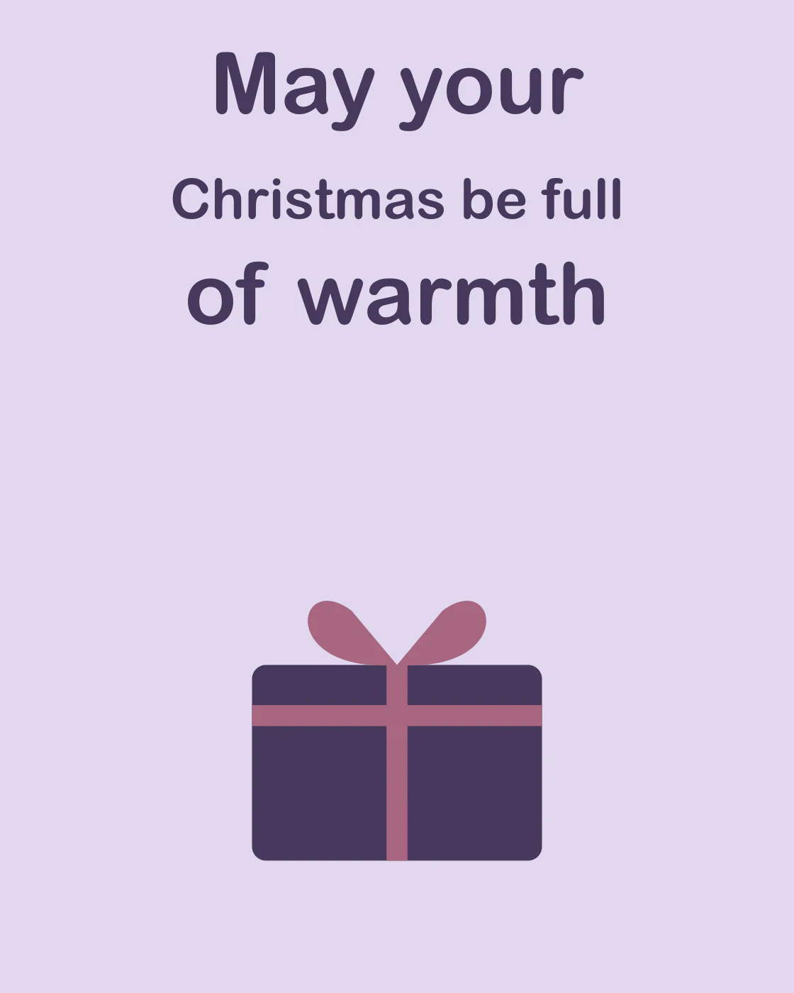 May your Christmas be full of warmth