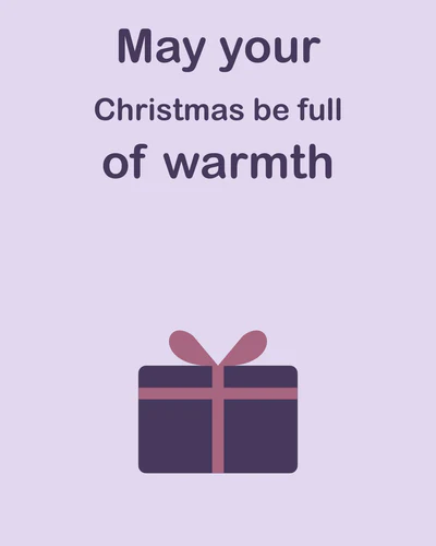May your Christmas be full of warmth