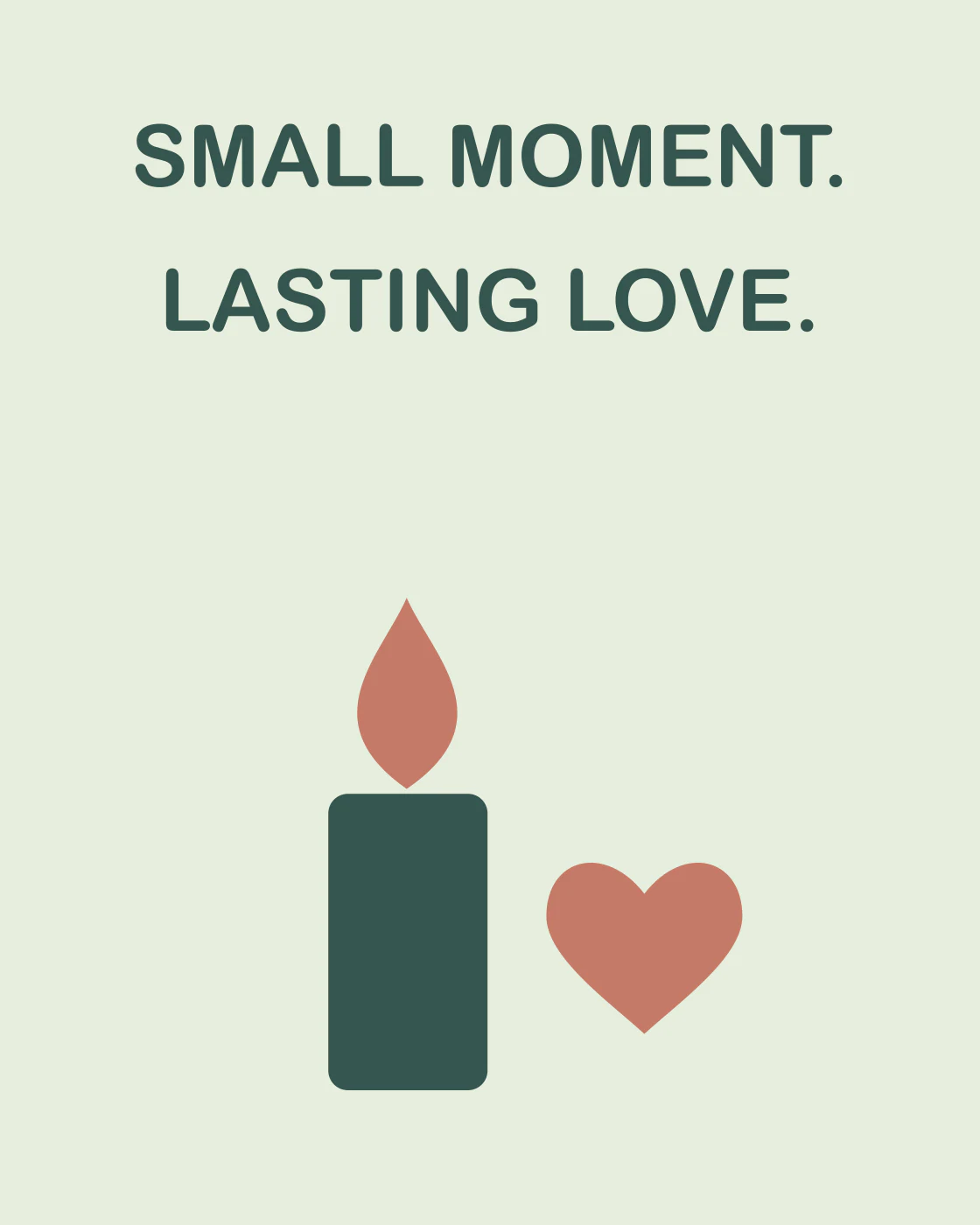 SMALL MOMENT. LASTING LOVE.