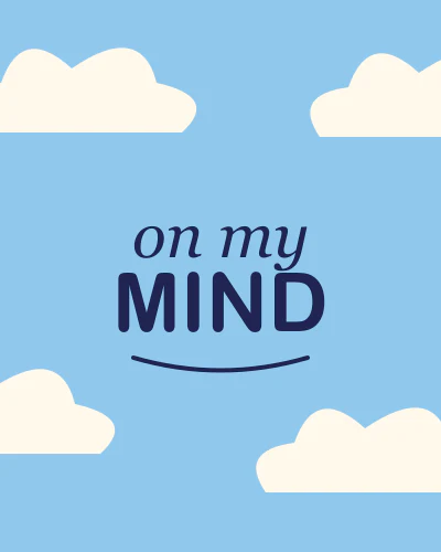 On my mind