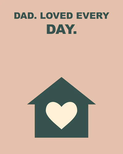 DAD. LOVED EVERY DAY.