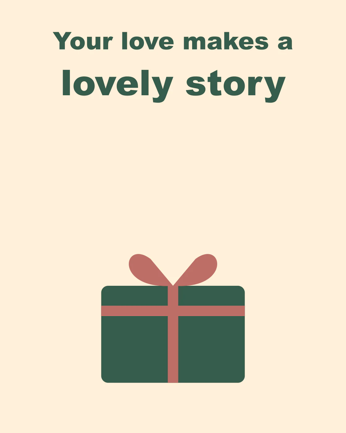 Your love makes a lovely story