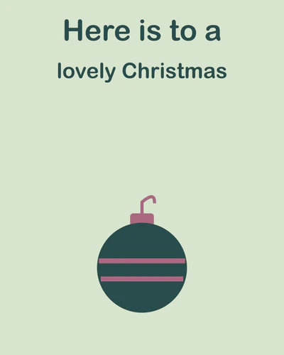 Here is to a lovely Christmas