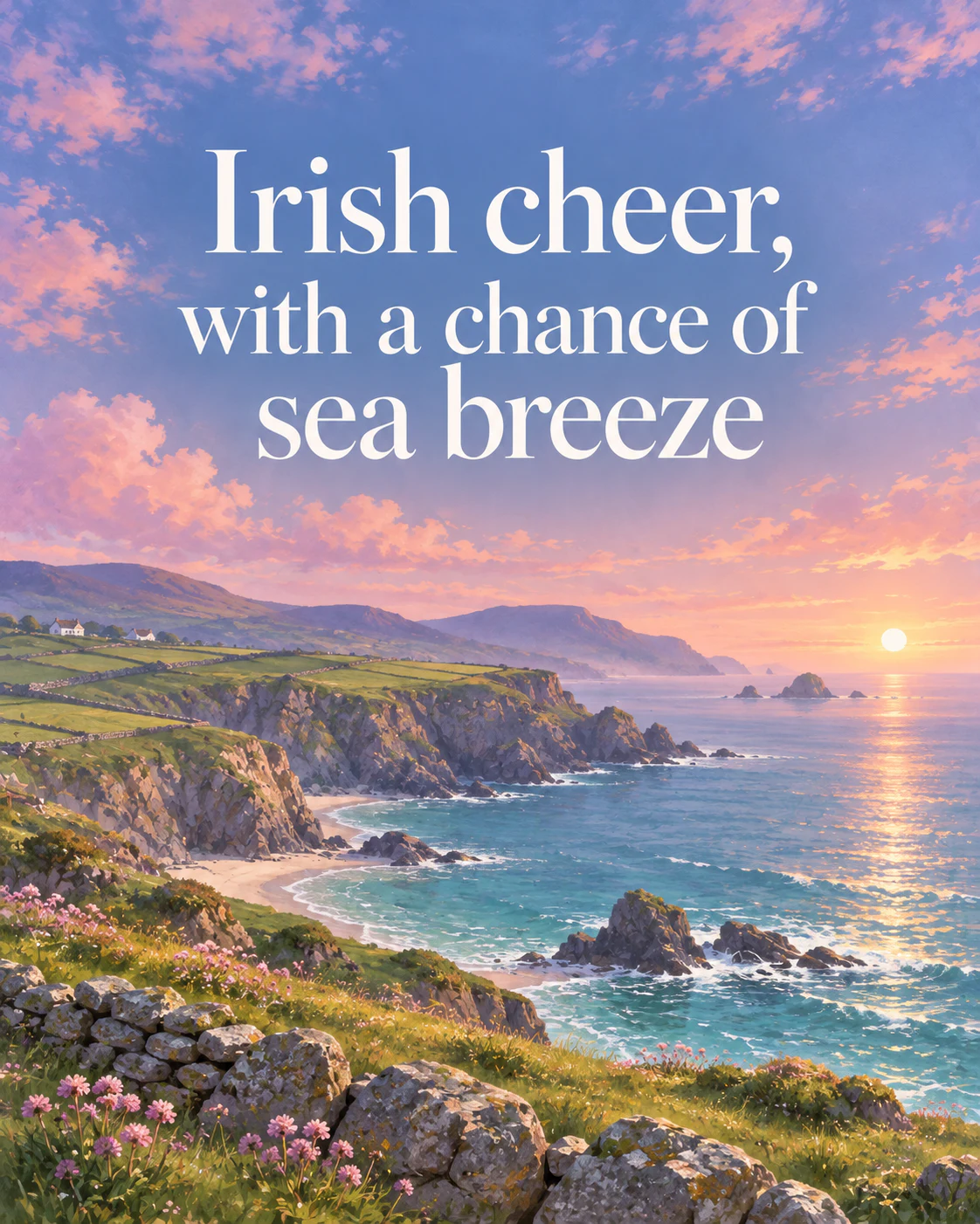 Irish cheer, with a chance of sea breeze