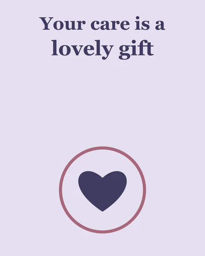 Your care is a lovely gift