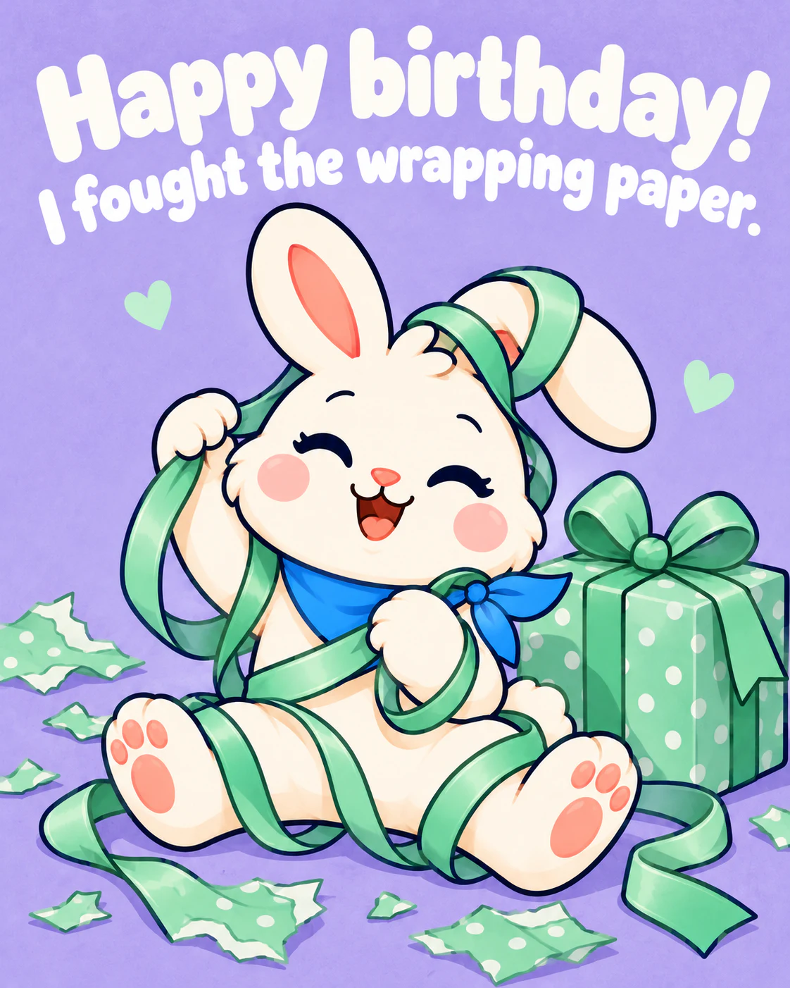 Happy birthday! I fought the wrapping paper.