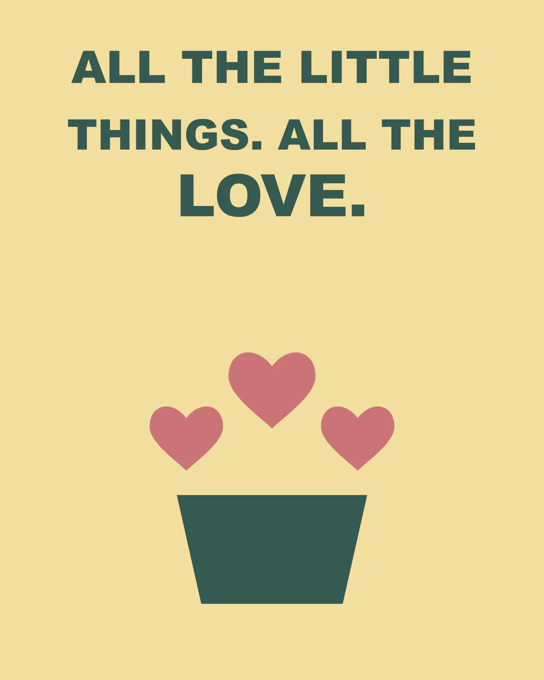 ALL THE LITTLE THINGS. ALL THE LOVE.