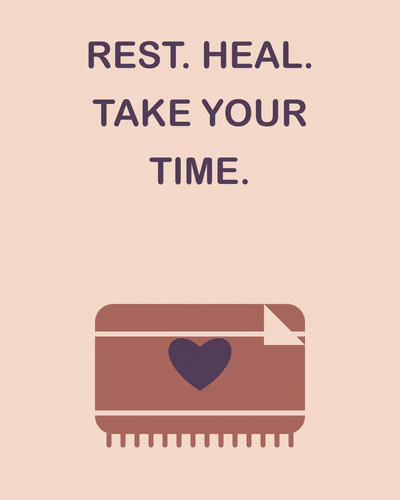 REST. HEAL. TAKE YOUR TIME.