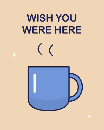 Wish you were here