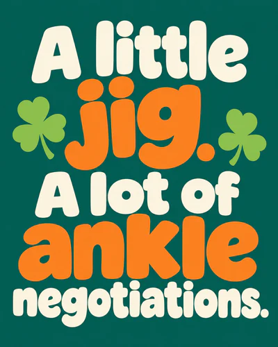 A little jig. A lot of ankle negotiations.