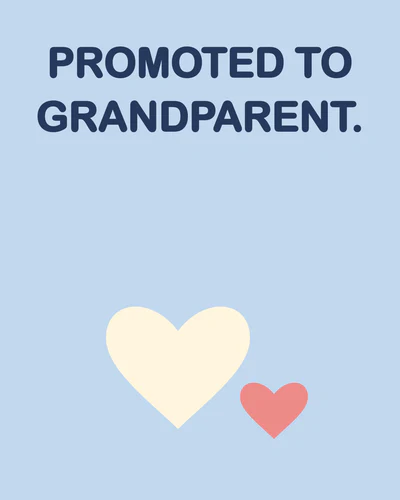 PROMOTED TO GRANDPARENT.