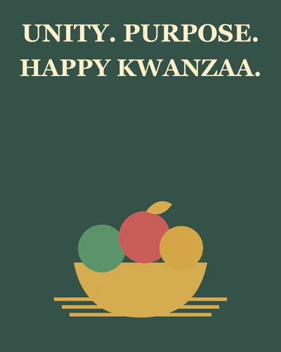 UNITY. PURPOSE. HAPPY KWANZAA.