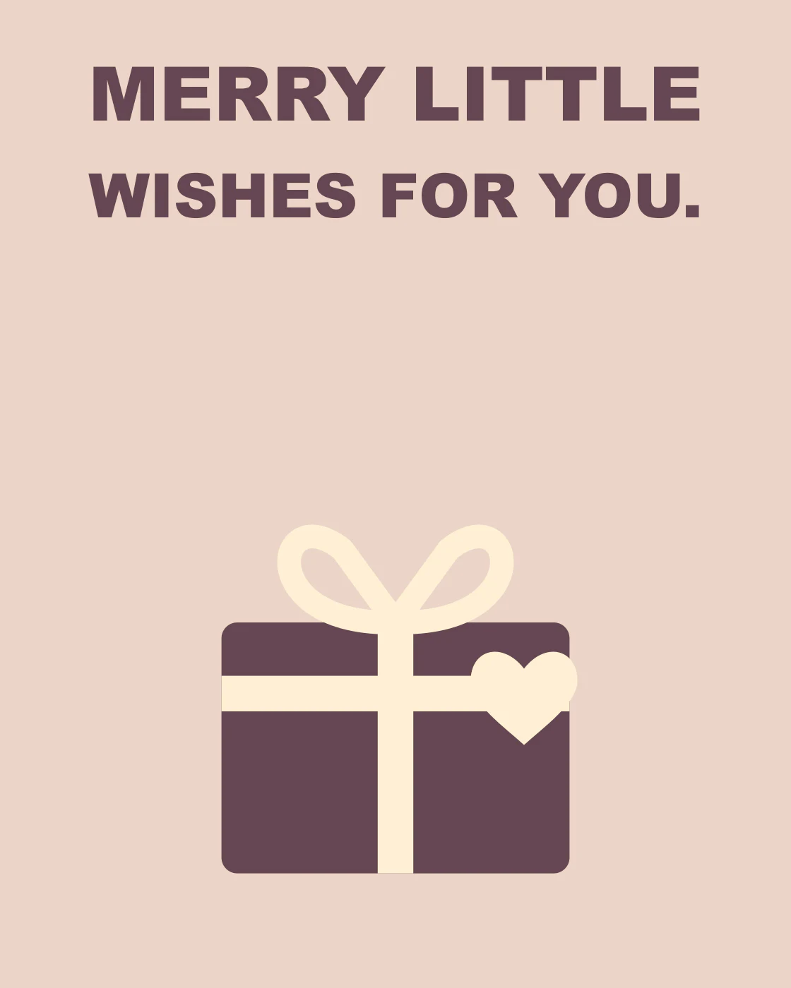 MERRY LITTLE WISHES FOR YOU.