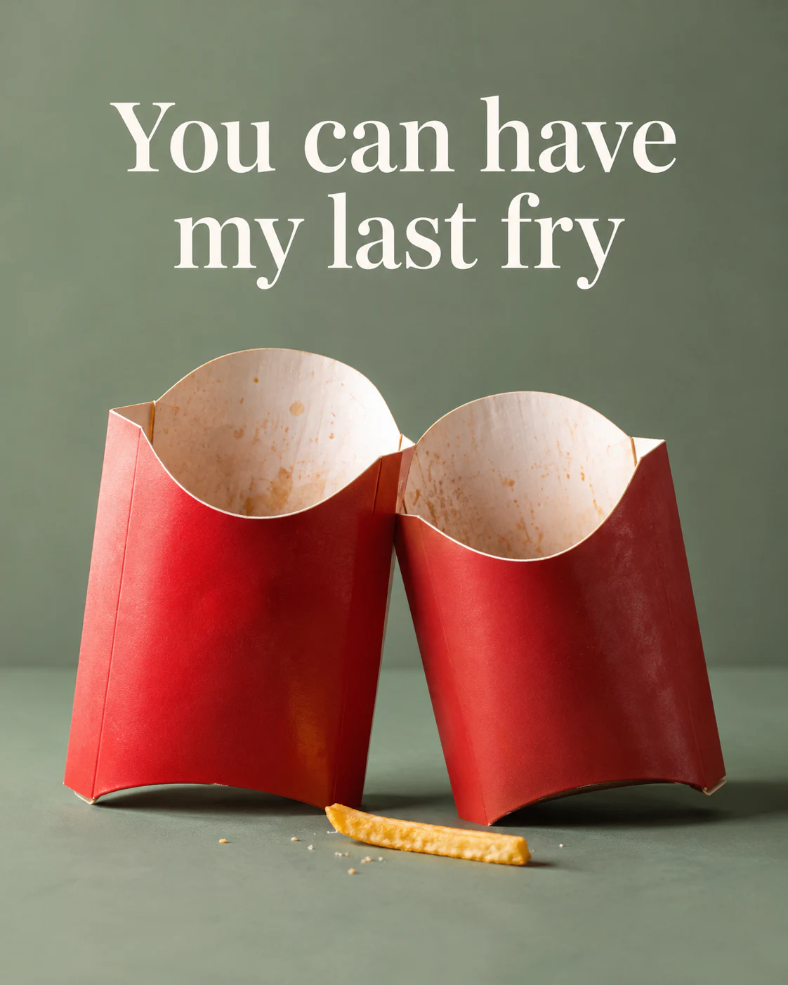 You can have my last fry
