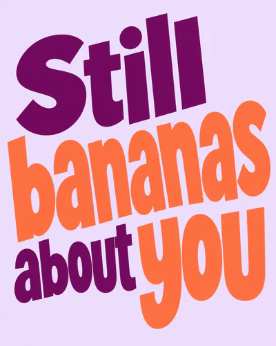 Still bananas about you