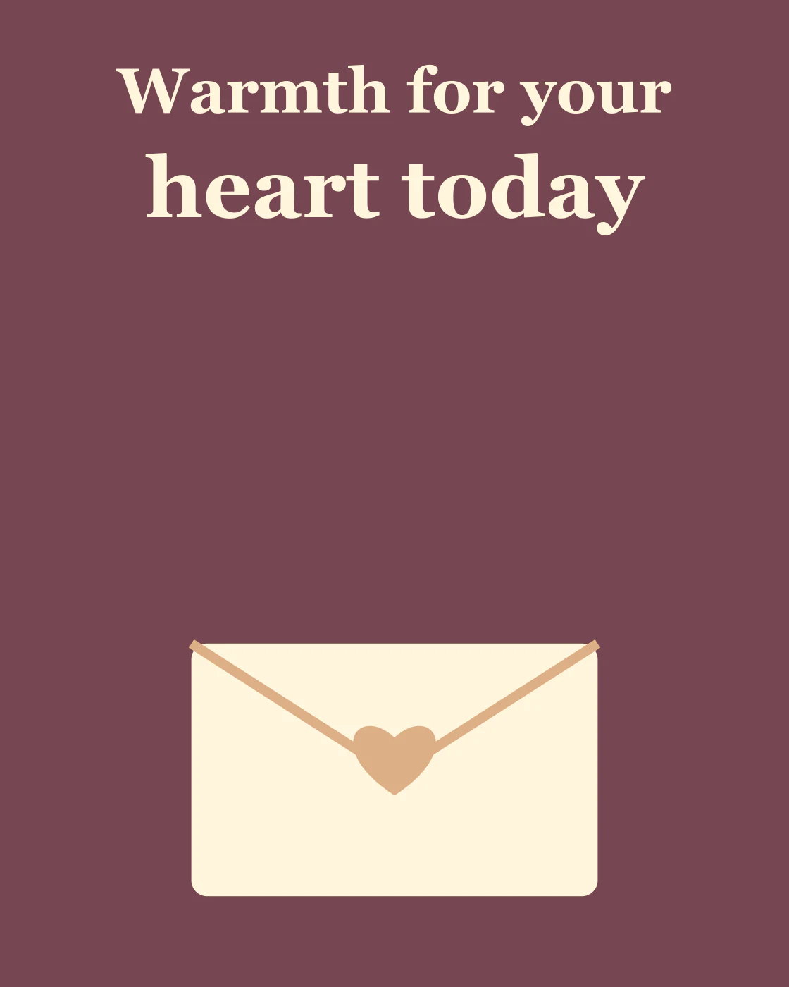 Warmth for your heart today