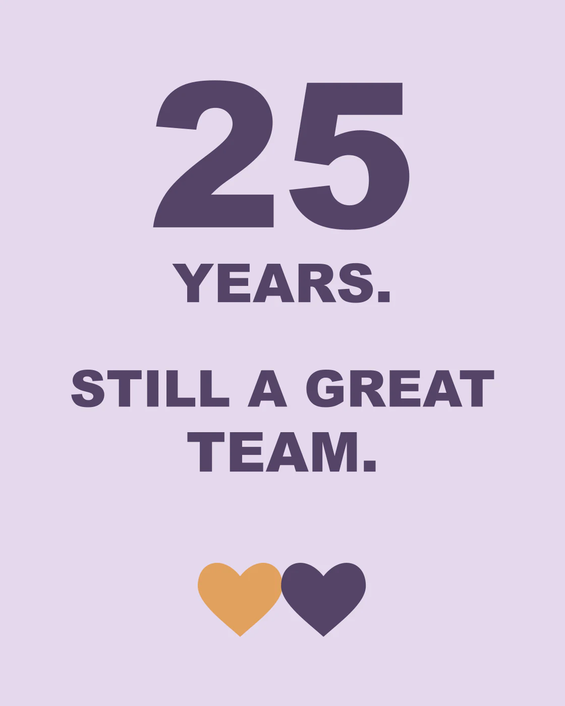 25 YEARS. STILL A GREAT TEAM.
