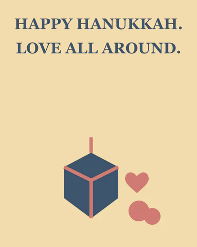 HAPPY HANUKKAH. LOVE ALL AROUND.