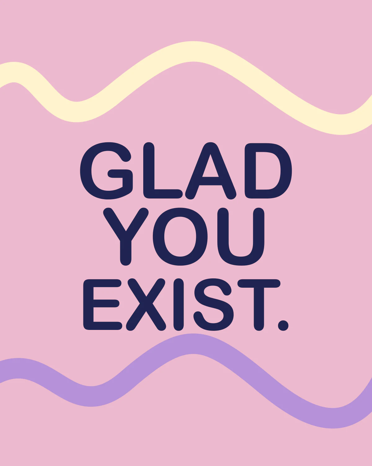 Glad you exist