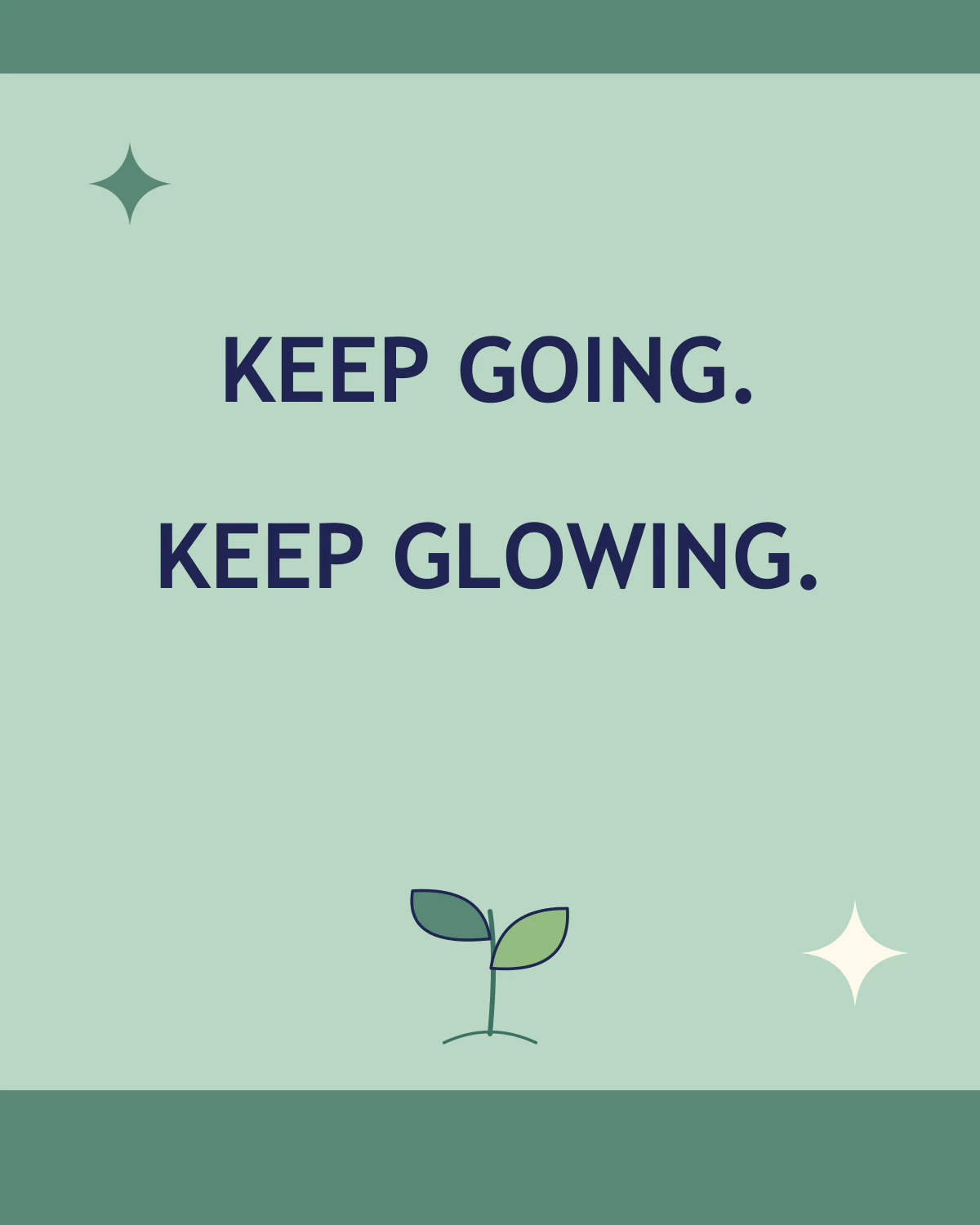 Keep going, keep glowing
