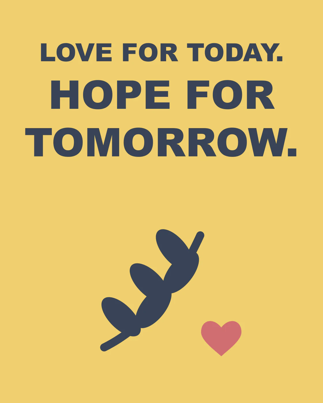 LOVE FOR TODAY. HOPE FOR TOMORROW.