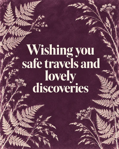 Wishing you safe travels and lovely discoveries