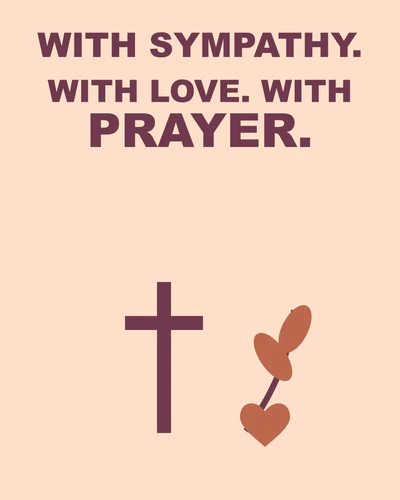 WITH SYMPATHY. WITH LOVE. WITH PRAYER.