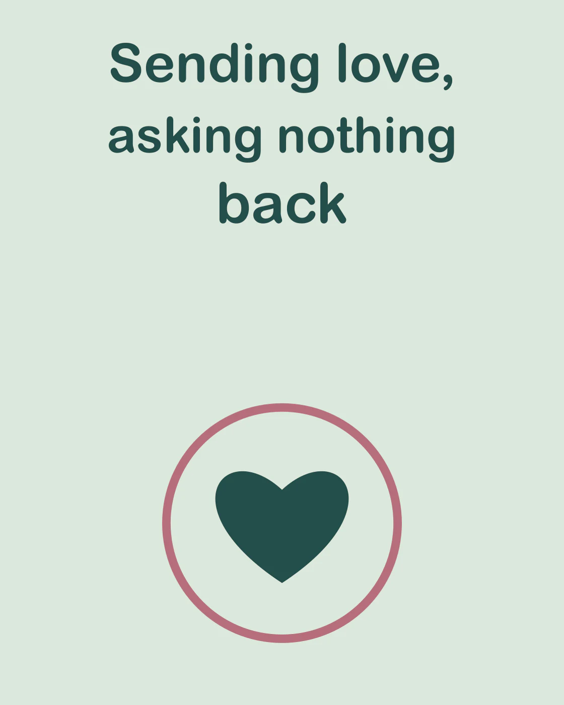Sending love, asking nothing back