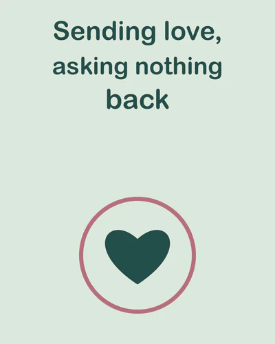 Sending love, asking nothing back