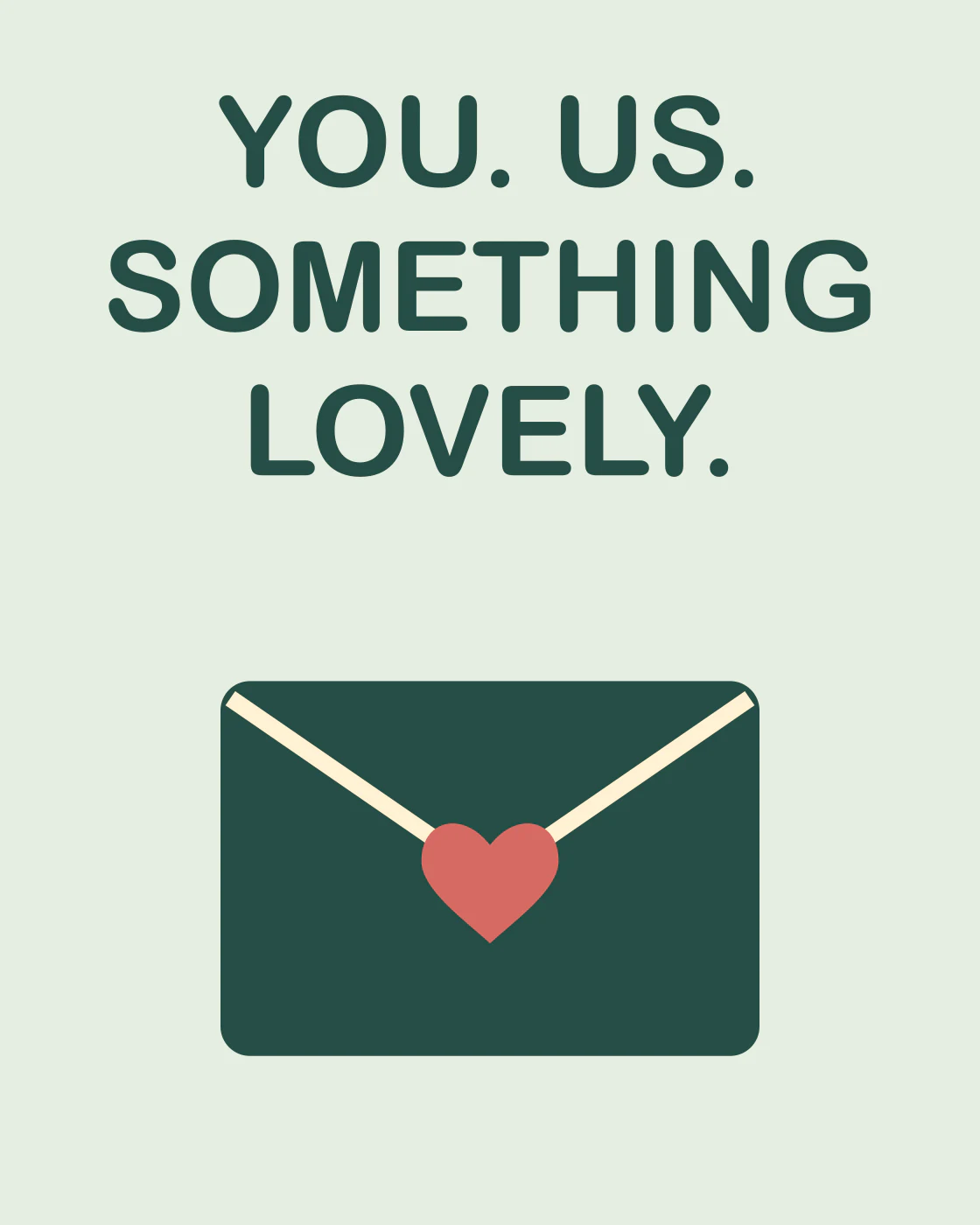 YOU. US. SOMETHING LOVELY.