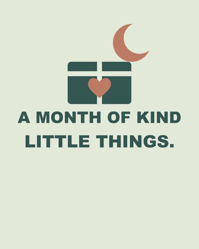 A MONTH OF KIND LITTLE THINGS.