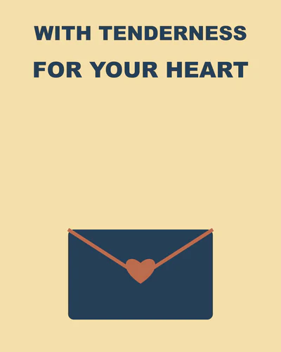 With tenderness for your heart