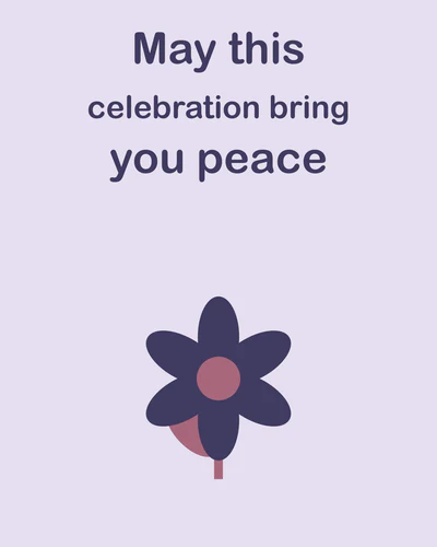 May this celebration bring you peace