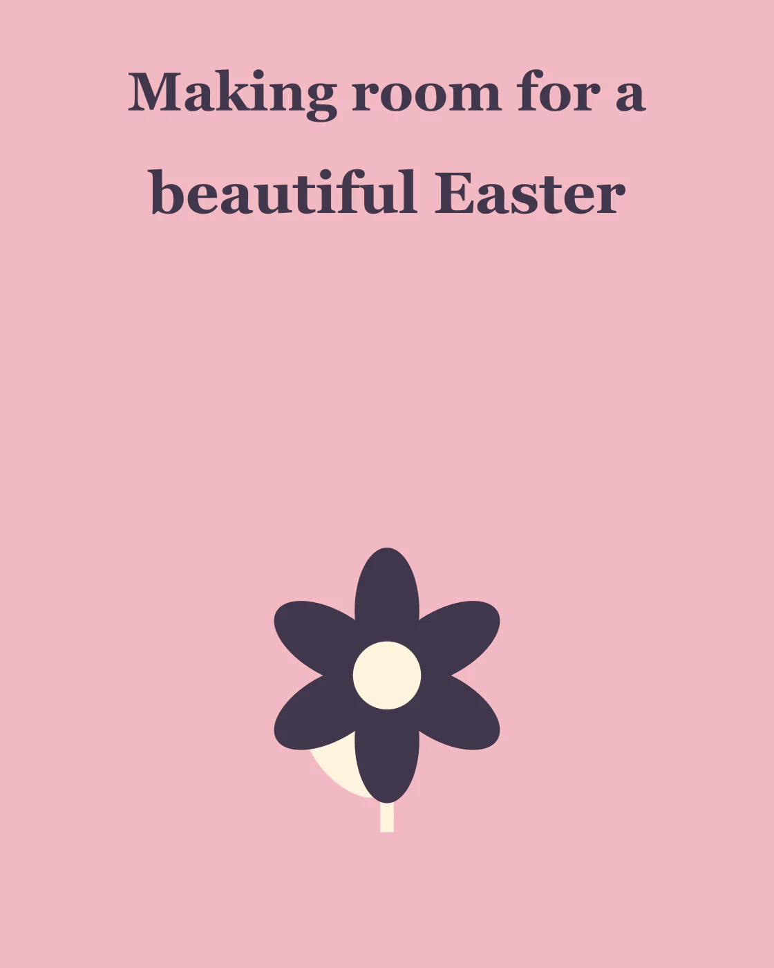 Making room for a beautiful Easter