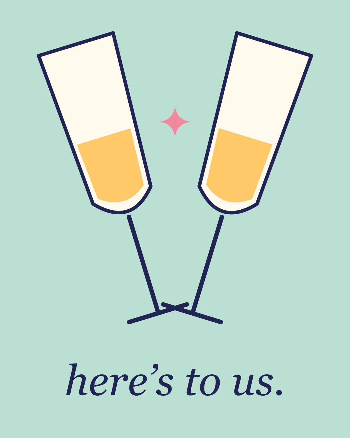 Here’s to us