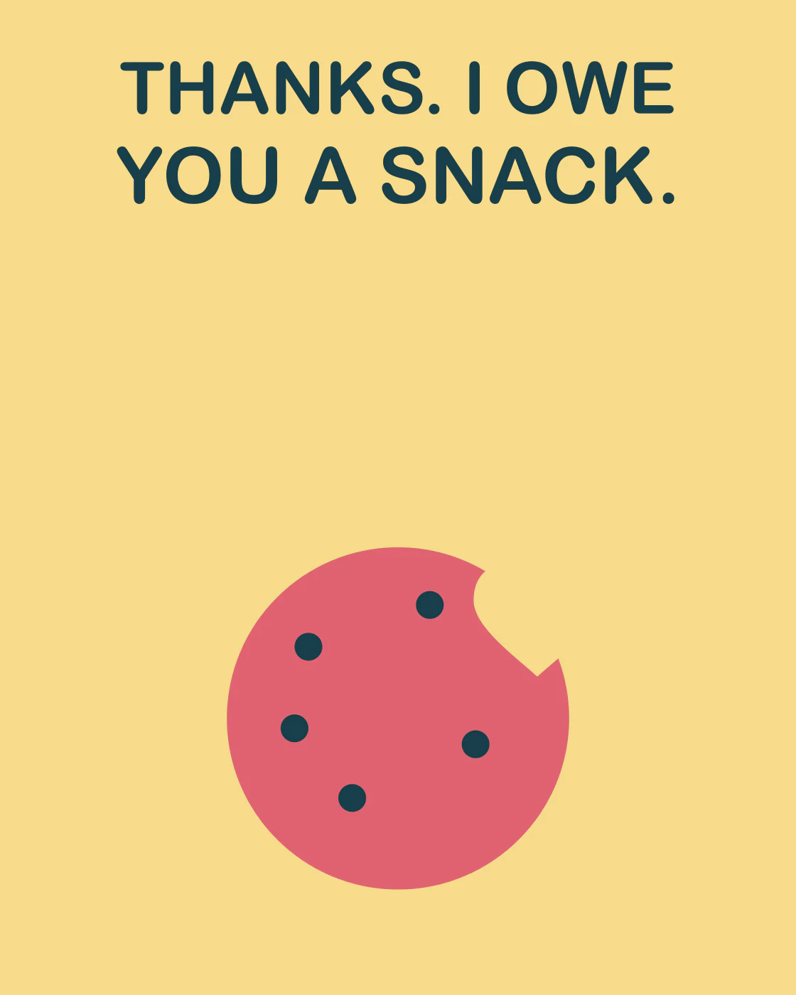 THANKS. I OWE YOU A SNACK.