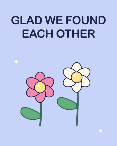 Glad we found each other