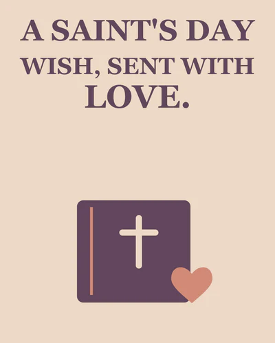 A SAINT'S DAY WISH, SENT WITH LOVE.