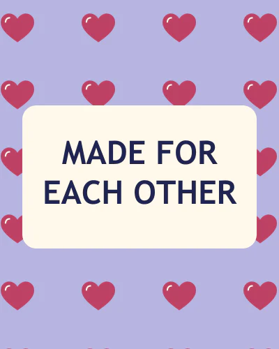 Made for each other